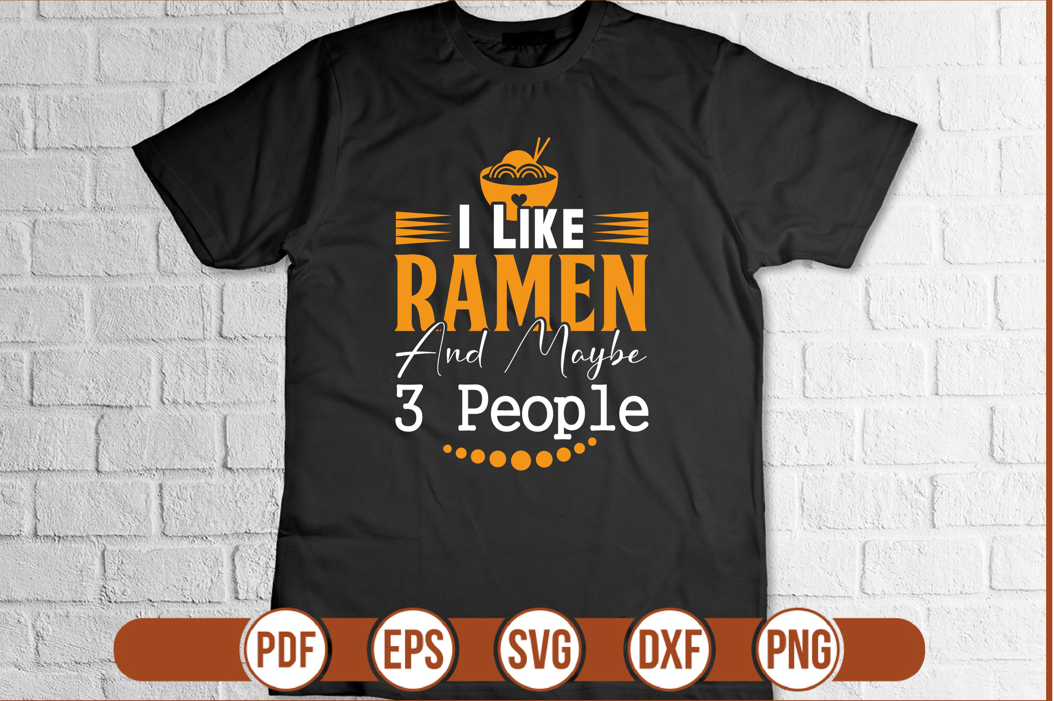 I Like Ramen And Maybe 3 People