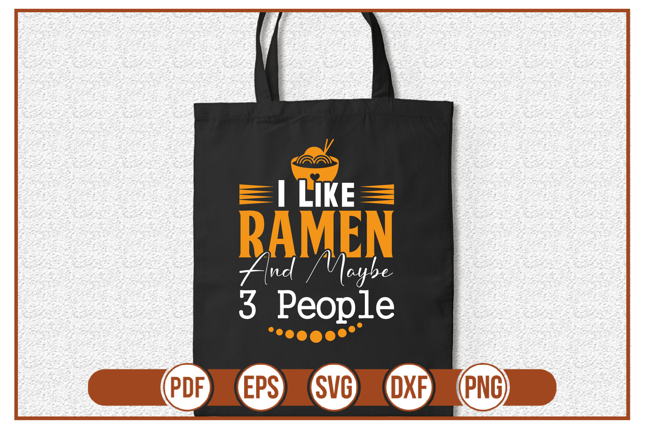 I Like Ramen And Maybe 3 People
